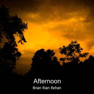收聽Brian Rian Rehan的Afternoon歌詞歌曲