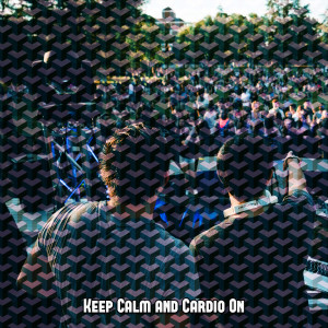 Album Keep Calm and Cardio On oleh Gym Music