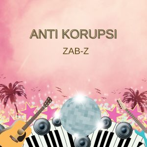 Album ANTI KORUPSI oleh ZAB-Z