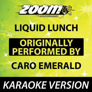 ดาวน์โหลดและฟังเพลง Liquid Lunch [Karaoke Version] (Karaoke Version) พร้อมเนื้อเพลงจาก Zoom Karaoke