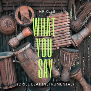 收聽Mr Kleb的What You Say (Drill Beat Instrumental)歌詞歌曲