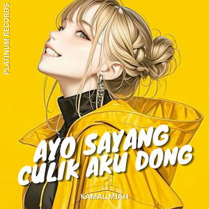 Listen to AYO SAYANG CULIK AKU DONG song with lyrics from KAMAL MIAH