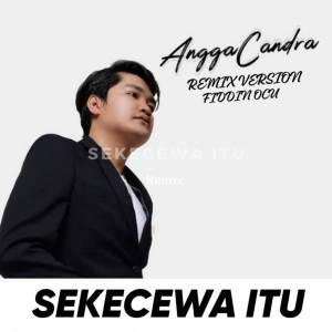 Angga Candra的專輯Sekecewa Itu Remix