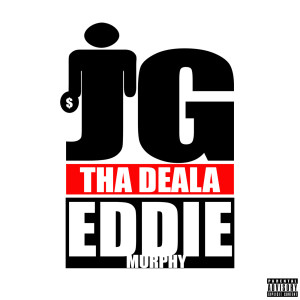 收听Jg tha Deala的Eddie Murphy (Explicit)歌词歌曲