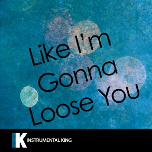 收聽Instrumental King的Like I'm Gonna Lose You (In the Style of Meghan Trainor feat. John Legend) [Karaoke Version] (In the Style of Meghan Trainor feat. John Legend|Karaoke Version)歌詞歌曲