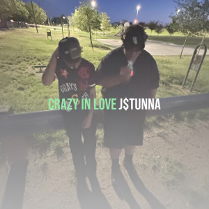 Listen to Crazy in Love (Explicit) song with lyrics from J$tunna