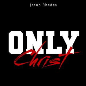 Jason Rhodes的專輯Only Christ