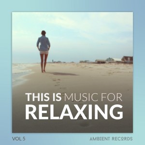 Album This is Music for Relaxing, Vol. 5 from Various Artists