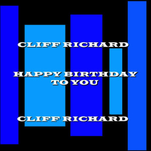 ดาวน์โหลดและฟังเพลง Happy Birthday to You (口白) พร้อมเนื้อเพลงจาก Cliff Richard
