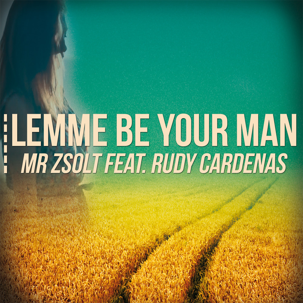 Lemme Be Your Man (feat. Rudy Cardenas)