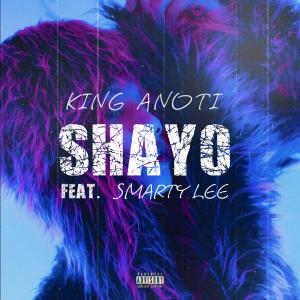 Anoti的專輯Shayo (feat. Smarty Lee) [Explicit]