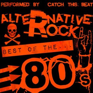 Catch This Beat的專輯Alternative Rock: Best of the 80's