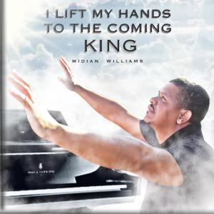 Midian Williams的專輯I lift my hands to the coming King