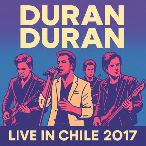 Duran Duran的專輯Live in Chile 2017