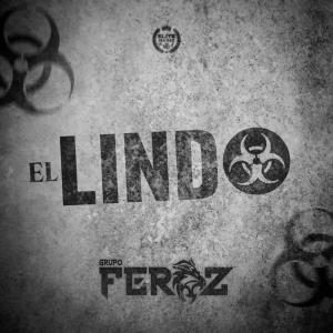 ดาวน์โหลดและฟังเพลง El Lindo พร้อมเนื้อเพลงจาก Grupo Feroz