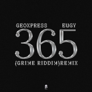 Geoxpress的專輯365 (Grime Riddim) (Remix)