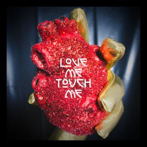 Love Me Touch Me (Explicit) dari KOIL