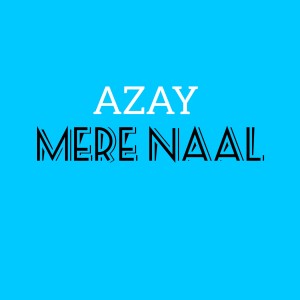 ดาวน์โหลดและฟังเพลง Mere Naal พร้อมเนื้อเพลงจาก Azay