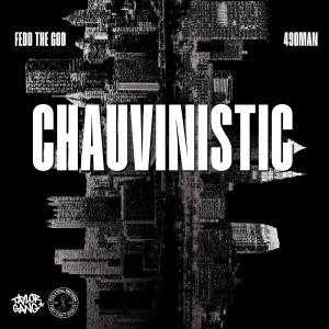 อัลบัม Chauvinistic (feat. Fedd The God) [Radio Edit] ศิลปิน 49DMAN