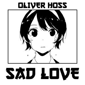 收聽Oliver Hoss的Sad Love歌詞歌曲