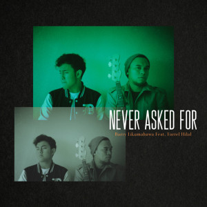 Listen to Never Asked For (feat. Farrel Hilal) song with lyrics from Barry Likumahuwa