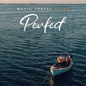 Album Perfect oleh Music Travel Relax