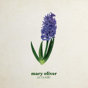 อัลบัม Mary Oliver (Acoustic) ศิลปิน Caroline Spence