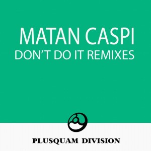 收聽Matan Caspi的Dont Do It (Jonny Calypso Dub Remix)歌詞歌曲