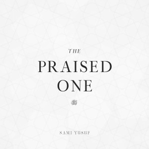 收听Sami Yusuf的The Praised One歌词歌曲