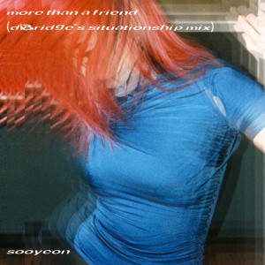 Listen to more than a friend (dBridge’s situationship mix) song with lyrics from Sooyeon