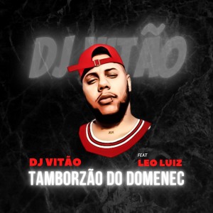 ดาวน์โหลดและฟังเพลง Tamborzão do Domenec พร้อมเนื้อเพลงจาก DJ VITÃO