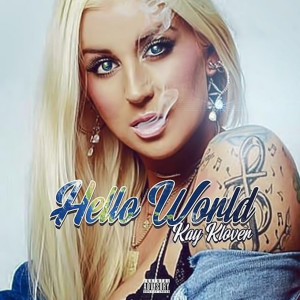 Listen to Hello World (Explicit) song with lyrics from Kay Klover