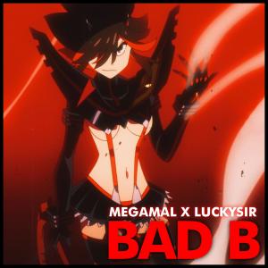 收聽MegaMal 1205的Bad B (Ryuko Rap) (feat. LuckySir)歌詞歌曲