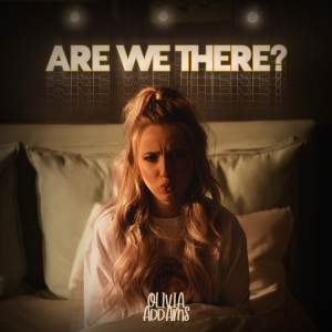 收聽Olivia Addams的Are We There?歌詞歌曲