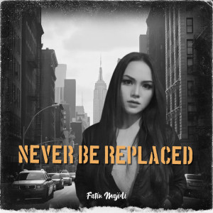 Never Be Replaced