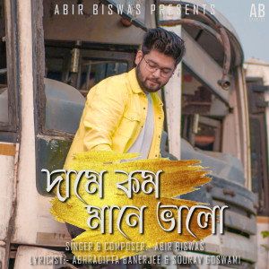 Listen to Daame Kom Maane Bhalo song with lyrics from Abir Biswas