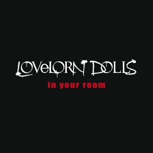 Lovelorn Dolls的專輯In Your Room