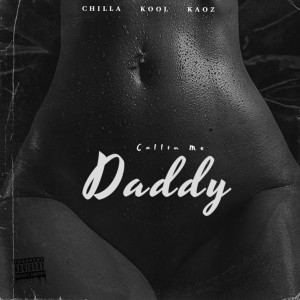 收聽Chilla的Callin Me Daddy (feat. B.I.G. Fatz & G Kool) (Explicit)歌詞歌曲