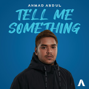 Download Lagu Tell Me Something oleh Ahmad Abdul Free MP3