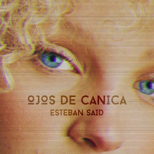 Album Ojos de canica oleh Esteban Said