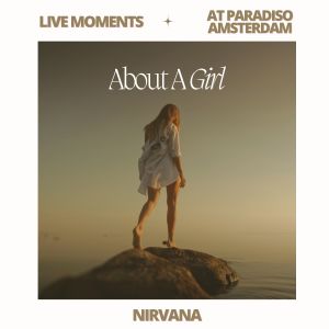 Nirvana的專輯Live Moments (Live At Paradiso, Amsterdam) - About a Girl