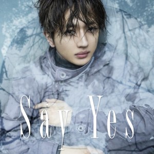 ดาวน์โหลดและฟังเพลง Say Yes พร้อมเนื้อเพลงจาก Nissy (Takahiro Nishijima)