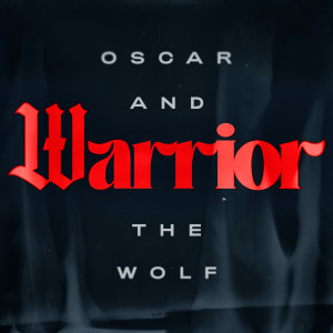 收聽Oscar And The Wolf的Warrior (Live at Sportpaleis)歌詞歌曲