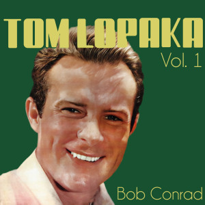 อัลบัม Tom Lopaka, Vol. 1 ศิลปิน Bob Conrad