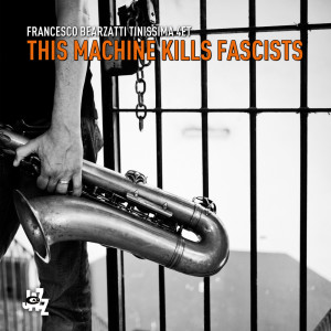 Francesco Bearzatti的專輯This Machine Kills Fascists