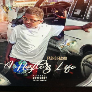 Fasho Fasho的專輯A Hustler's Life (Explicit)