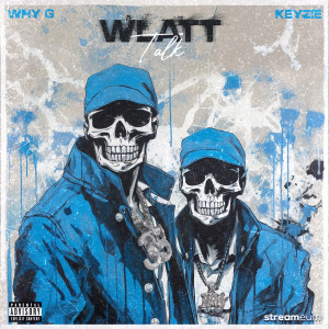 Listen to Wlatt Talk (Explicit) song with lyrics from Why G