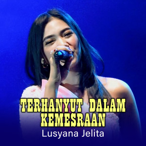 Dengarkan Terhanyut Dalam Kemesraan lagu dari Lusyana Jelita Adella dengan lirik