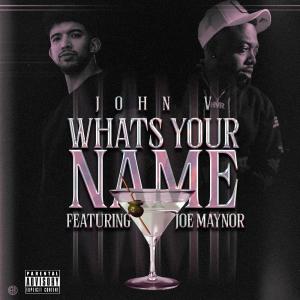 ดาวน์โหลดและฟังเพลง Whats your name (feat. Joe Maynor) (Explicit) พร้อมเนื้อเพลงจาก John V
