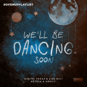 收聽Dimitri Vegas & Like Mike的We'll Be Dancing Soon歌詞歌曲